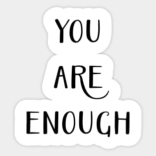 You Are Enough Sticker